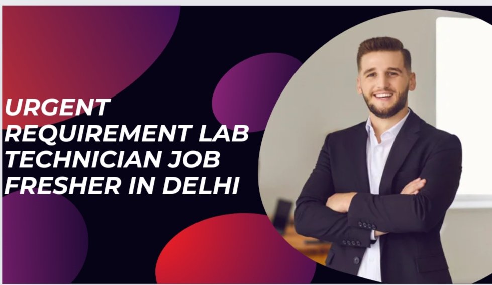 Urgent Requirement Lab Technician Job fresher In Delhi