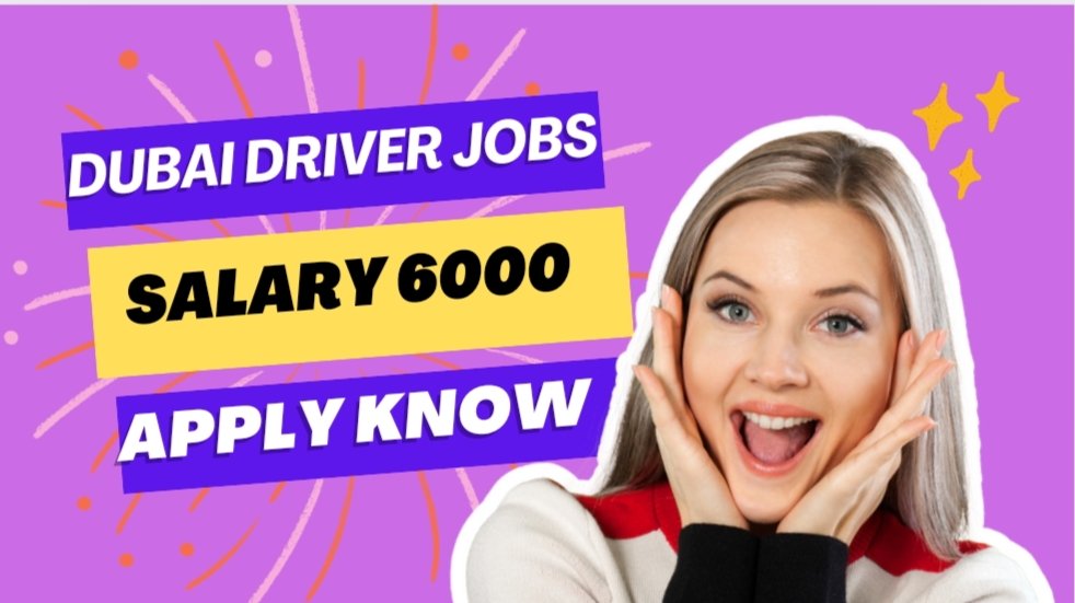 Dubai Driver Jobs Salary 6000